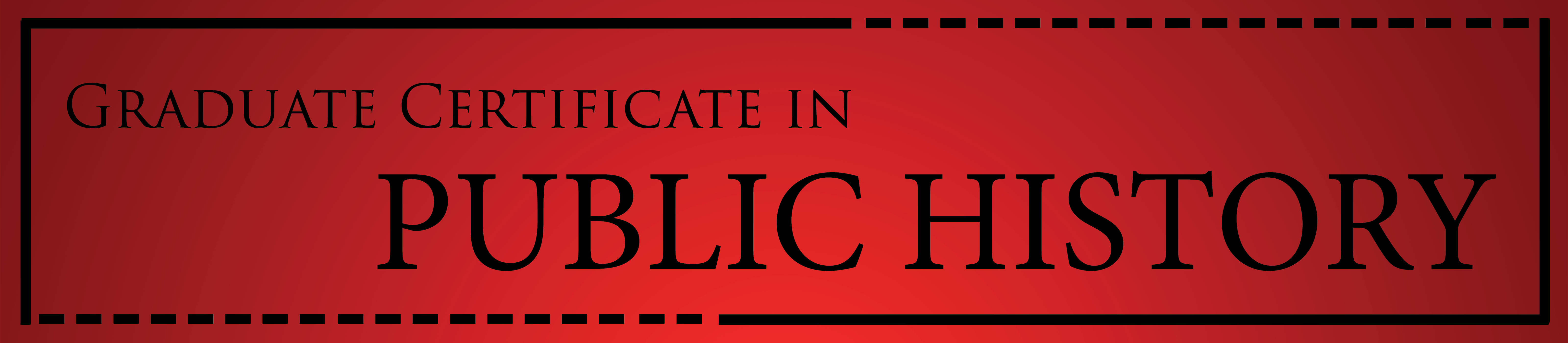 Graduate Certificate in Public History History Department The