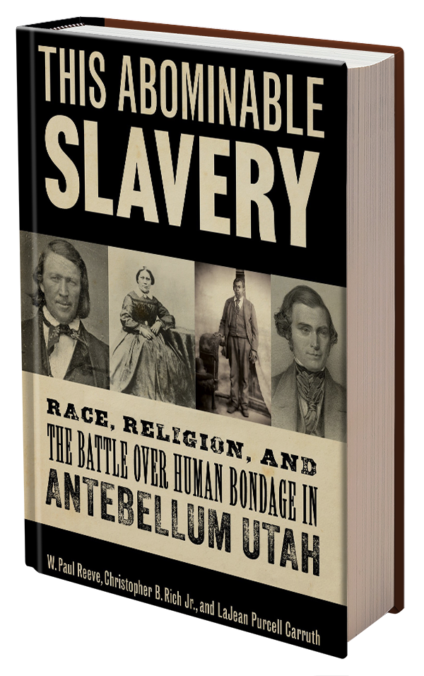 This Abominable Slavery by Paul Reeve, Christopher Rich, and LaJean Purcell Carrouth