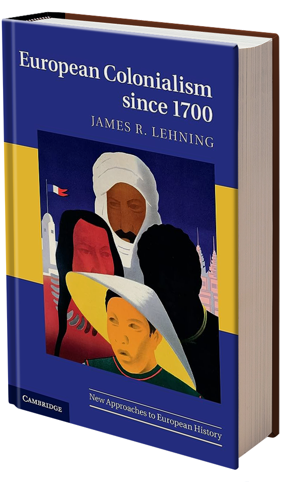 European Colonialism since 1700 by James R. Lehning