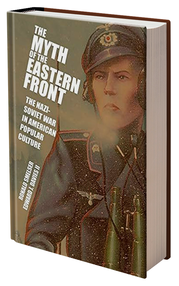 The Myth of the Eastern Front by Ronald Smelser & Edward J. Davies II
