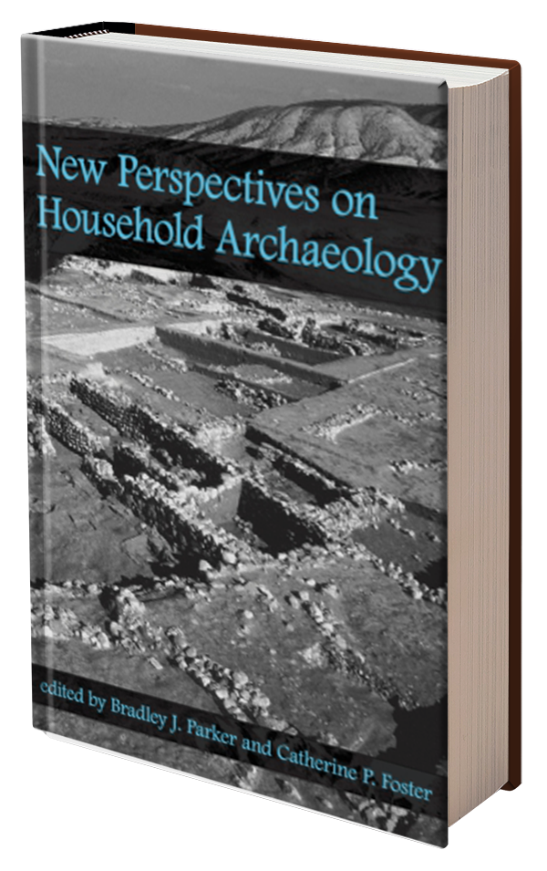 New Perspectives on Household Archaeology by Bradley J. Parker